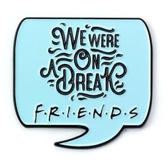Przypinka Friends - We were on a Break
